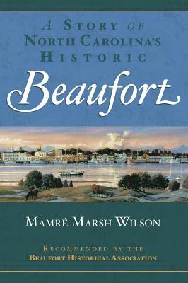 bokomslag A Story of North Carolina's Historic Beaufort