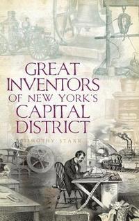 bokomslag Great Inventors of New York's Capital District