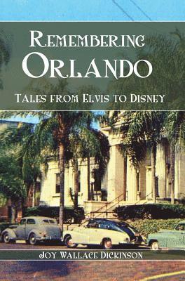 Remembering Orlando: Tales from Elvis to Disney 1