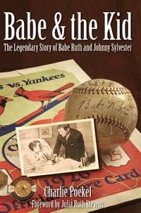bokomslag Babe & the Kid: The Legendary Story of Babe Ruth and Johnny Sylvester