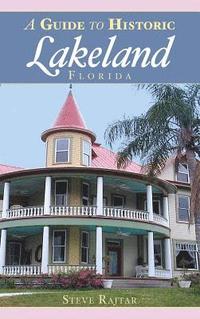bokomslag A Guide to Historic Lakeland, Florida