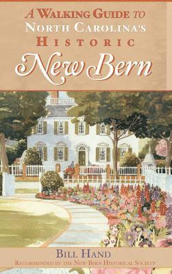 The Walking Guide to North Carolina's Historic New Bern 1