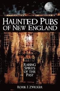 bokomslag Haunted Pubs of New England: Raising Spirits of the Past