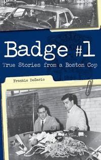 bokomslag Badge #1: True Stories from a Boston Cop