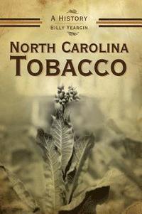 bokomslag North Carolina Tobacco: A History