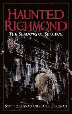 bokomslag Haunted Richmond: The Shadows of Shockoe