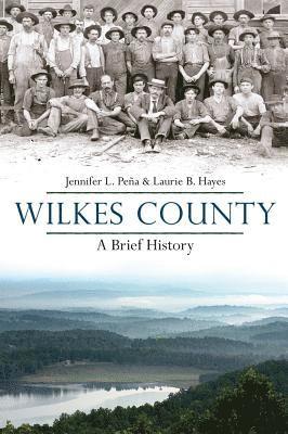 Wilkes County, North Carolina: A Brief History 1