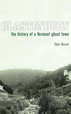 Glastenbury: The History of a Vermont Ghost Town 1