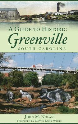 John M. Nolan - A Guide to Historic Greenville, South Carolina, Inbunden