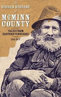 bokomslag The Hidden History of McMinn County: Tales from Eastern Tennessee