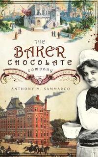 bokomslag The Baker Chocolate Company: A Sweet History
