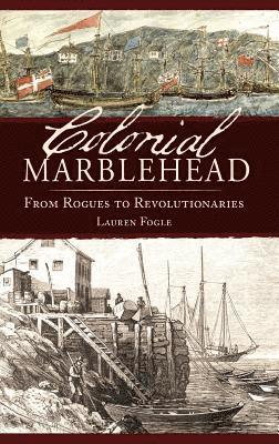 bokomslag Colonial Marblehead: From Rogues to Revolutionaries