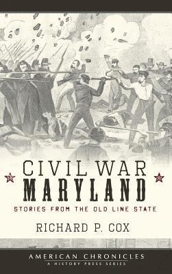 Civil War Maryland: Stories from the Old Line State 1