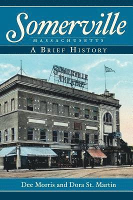 bokomslag Somerville, Massachusetts: A Brief History