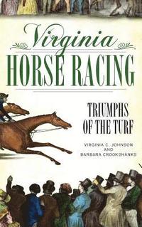 bokomslag Virginia Horse Racing: Triumphs of the Turf