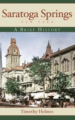 Saratoga Springs, New York: A Brief History 1