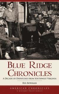 bokomslag Blue Ridge Chronicles: A Decade of Dispatches from Southwest Virginia
