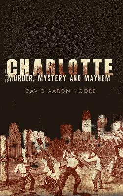 Charlotte: Murder, Mystery and Mayhem 1