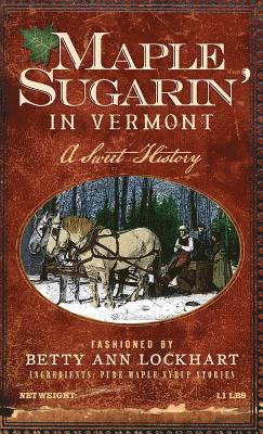 Maple Sugarin' in Vermont: A Sweet History 1