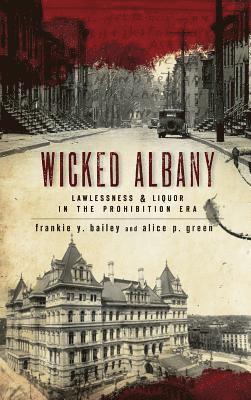 bokomslag Wicked Albany: Lawlessness & Liquor in the Prohibition Era
