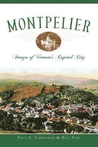 bokomslag Montpelier: Images of Vermont's Capital City