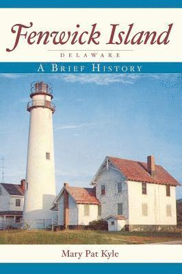 bokomslag Fenwick Island, Delaware: A Brief History