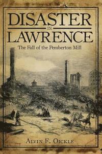 bokomslag Disaster in Lawrence: The Fall of the Pemberton Mill