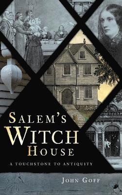 John Goff - Salem's Witch House: A Touchstone to Antiquity, Inbunden