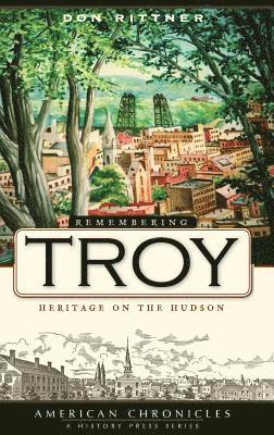 Remembering Troy: Heritage on the Hudson 1