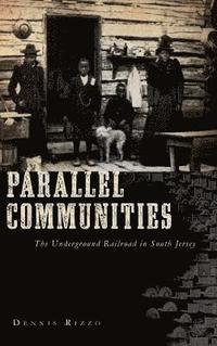 bokomslag Parallel Communities: The Underground Railroad in South Jersey