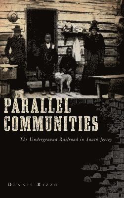 bokomslag Parallel Communities: The Underground Railroad in South Jersey