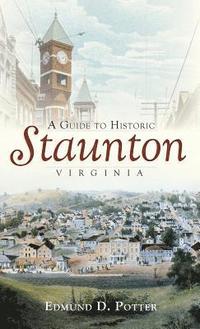 bokomslag A Guide to Historic Staunton, Virginia