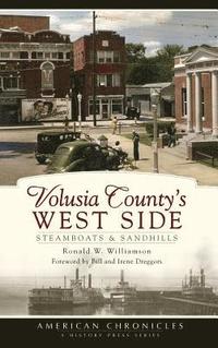 bokomslag Volusia County's West Side: Steamboats & Sandhills