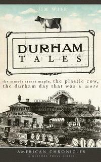 bokomslag Durham Tales: The Morris Street Maple, the Plastic Cow, the Durham Day That Was & More