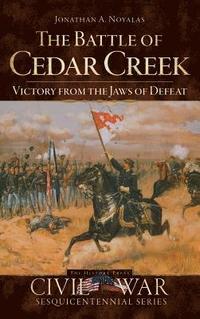 bokomslag The Battle of Cedar Creek: Victory from the Jaws of Defeat