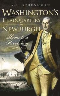bokomslag Washington's Headquarters in Newburgh