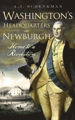 bokomslag Washington's Headquarters in Newburgh