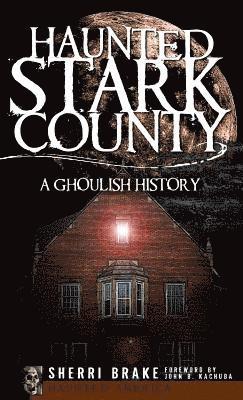 bokomslag Haunted Stark County: A Ghoulish History