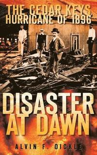 bokomslag Disaster at Dawn: The Cedar Keys Hurricane of 1896