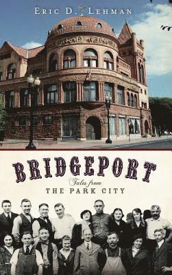 Eric D. Lehman - Bridgeport: Tales from the Park City, Inbunden