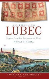 bokomslag Remembering Lubec: Stories from the Easternmost Point