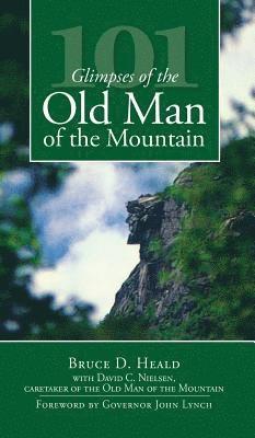 Bruce D. Heald - 101 Glimpses of the Old Man of the Mountain, Inbunden