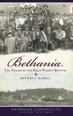 Beverly Hamel - Bethania: The Village by the Black Walnut Bottom, Inbunden