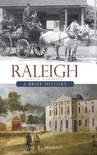 bokomslag Raleigh, North Carolina: A Brief History