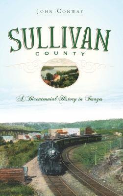 John Conway - Sullivan County: A Bicentennial History in Images, Inbunden