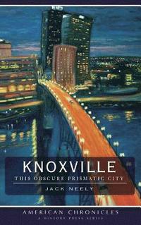 bokomslag Knoxville: This Obscure Prismatic City