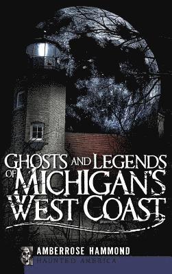 bokomslag Ghosts and Legends of Michigan's West Coast