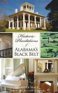 bokomslag Historic Plantations of Alabama's Black Belt
