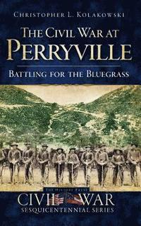 bokomslag The Civil War at Perryville: Battling for the Bluegrass