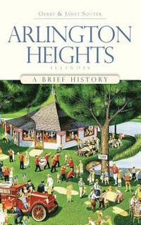 bokomslag Arlington Heights, Illinois: A Brief History